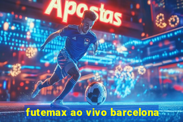 futemax ao vivo barcelona